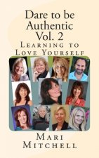 Dare to be Authentic Vol. 2: Learning to Love Yourself