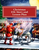 Christmas: ESL Story and Lesson Plan: An English Christmas for Young ESL Learners