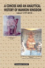 A Concise and an Analytical History of Mankon Kingdom (about 1197-2012): History; Social life, traditions and customs; Anthropology