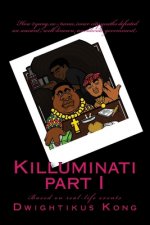 Killuminati part I (based on real-life events): How 2 yung, no-name, inner city youths defeated an ancient, well-known worldwide government.
