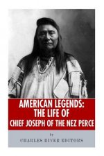 American Legends: The Life of Chief Joseph of the Nez Perce