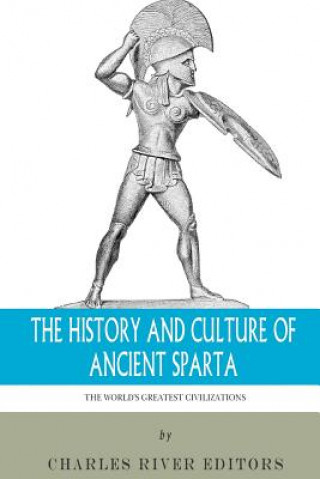The World's Greatest Civilizations: The History and Culture of Ancient Sparta