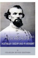 The World's Greatest Generals: The Life and Career of Nathan Bedford Forrest