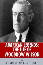 American Legends: The Life of Woodrow Wilson