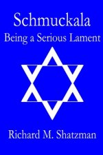 Schmuckala: Being A Serious Lament