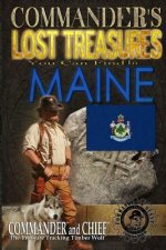 Commander's Lost Treasures You Can Find In Maine: Follow the Clues and Find Your Fortunes!