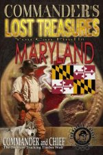 Commander's Lost Treasures You Can Find In Maryland: Follow the Clues and Find Your Fortunes!