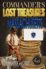 Commander's Lost Treasures You Can Find In Massachusetts: Follow the Clues and Find Your Fortunes!