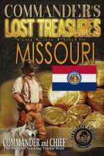 Commander's Lost Treasures You Can Find In Missouri: Follow the Clues and Find Your Fortunes!
