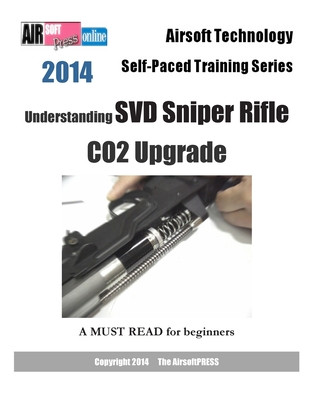 2014 Airsoft Technology Self-Paced Training Series: Understanding SVD Sniper Rifle CO2 Upgrade