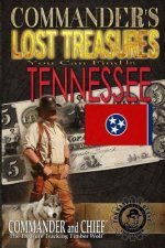 Commander's Lost Treasures You Can Find In Tennessee: Follow the Clues and Find Your Fortunes!