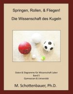 Springen, Rollen, & Fliegen: Die Wissenschaft des Kugeln: Band 5: Daten & Diagramme für Wissenschaft Labor