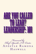 Are You Called to Lead?: Leadership: 101