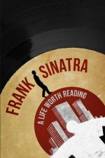 Frank Sinatra: A Life Worth Reading
