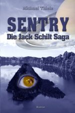 Sentry - Die Jack Schilt Saga: Die Abenteuer des Jack Schilt