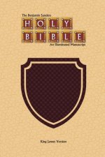 The Benjamin Sanders Holy Bible: An Illuminated Manuscript King James Version