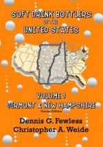 Soft Drink Bottlers of the United States: Volume 1, Vermont & New Hampshire, 2nd Edition