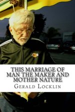 This Marriage of Man the Maker and Mother Nature: The Complete Coagula Poems Volume 2