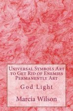 Universal Symbols Art to Get Rid of Enemies Permanently Art: God Light