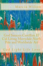 God Saracen Castillian El Cid Living Merrydale North Pole and Worldwide Art: God Light Life Love