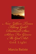 Now Zillion Times Filling Gold Diamond Star Silver For Givers Me God Art: God Light