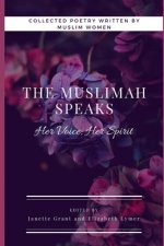 The Muslimah Speaks: Her Voice, Her Spirit (Black & White Edition): Volume I