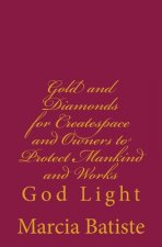 Gold and Diamonds for Createspace and Owners to Protect Mankind and Works: God Light