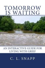 Tomorrow Is Waiting: An Interactive Guide for Living with Grief