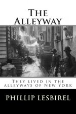 The Alleyway: They lived in the alleyways of New York