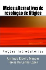 Meios alternativos de resoluç?o de litígios: Noç?es Introdutórias