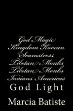 God Magic Kingdom Korean Seamstress Tibetan Monks Tibetan Monks Indians Americas: God Light