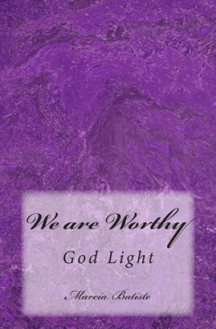 We are Worthy: God Light
