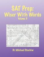 SAT Prep: Wiser with Words: Volume 3