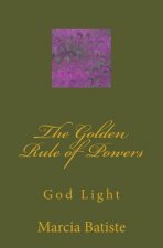 The Golden Rule of Powers: God Light