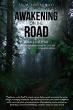 Awakening On The Road - Book 2 The West: the Story of My Travels around the World and My Discovery of the Invisible Forces of the Universe
