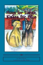 Hugs for Largo, Kisses for Blue