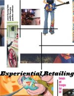 Experiential Retailing: Concepts and Strategies That Sell