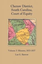 Cheraw District, South Carolina, Court of Equity: Volume 3: Minutes, 1833-1837