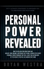Personal Power Revealed: How-To Reclaim Your Mojo Now And Achieve Your Dreams Lightening Fast Using A Proven Top-Secret Personal Power Program