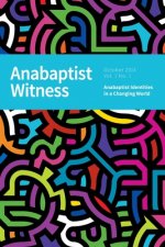 Anabaptist Witness: Volume 1. Issue 1. October 2014