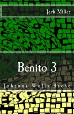 Benito 3 - Johanna Wolfs Rache: Horror-Splatter-Roman