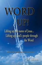 Word Up!: Lifting Up the Name of Jesus... Lifting Up God's People through the Word