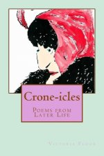 Crone-icles: Poems from Later Life