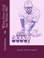 What Does God Say About Me?: Scoot, Scoot, Scoot
