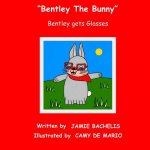 Bentley The Bunny: Bentley gets Glasses