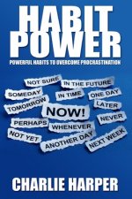 Habit Power: Powerful Habits To Overcome Procrastination (Habits, Procrastination