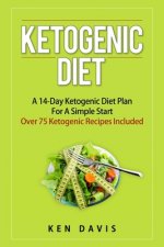 Ketogenic Diet: A 14-Day Ketogenic Diet Plan For A Simple Start