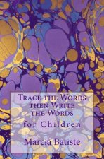 Trace the Words then Write the Words: for Children