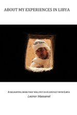 About my experiences in Libya: Introduces us to Libya through the simple things in everyday life and to the culture and ways of a Mediterranean peopl
