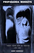 PROPAGANDA MONKEYS - Twenty Poems From My Twenties: 1996 - 2006